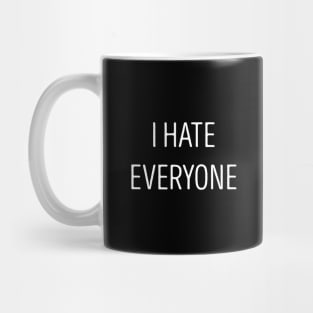 I Hate Everyone Mug